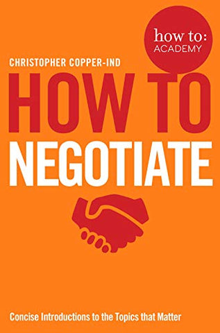 How To Negotiate: 10 (How To: Academy)