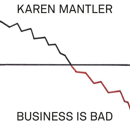 "Karen Mantler - Business is Bad" CD cover featuring a graph with a declining line.