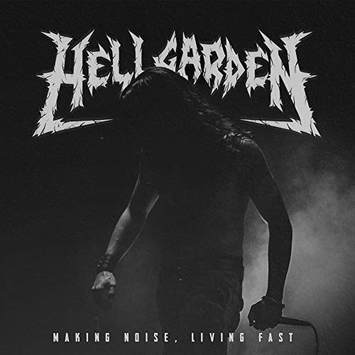 "Album cover featuring a dark figure with 'Hellgarden' and 'Making Noise, Living Fast' text."