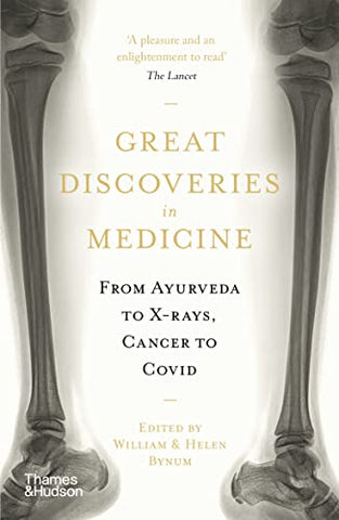 Great Discoveries in Medicine: From Ayurveda to X-rays, Cancer to Covid