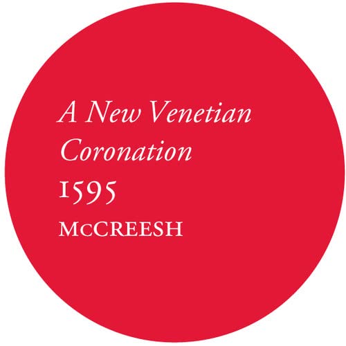 Gabrieli Consort & Players Paul Mccreesh - A New Venetian Coronation, 1595 (Gramophone Award Winner 2013 - Early Music Catagory) [CD]
