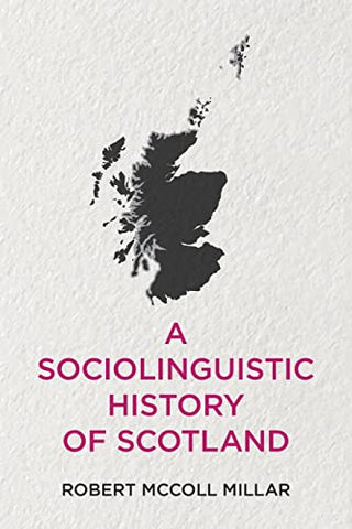 A Sociolinguistic History of Scotland