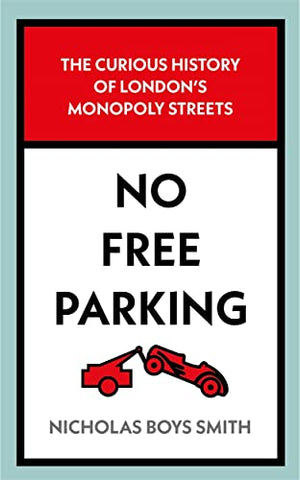 No Free Parking: The Curious History of London's Monopoly Streets