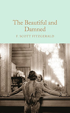 The Beautiful and Damned: Scott F. Fitzgerald (Macmillan Collector's Library, 57)