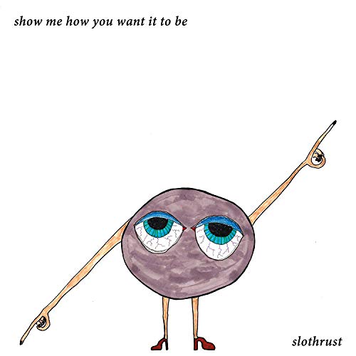 Slothrust - Show Me How You Want It To Be EP [VINYL]