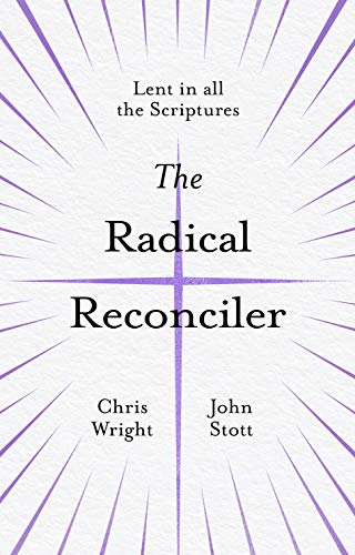 The Radical Reconciler: Lent in All the Scriptures