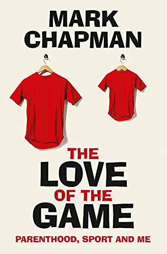 The Love of the Game: Parenthood, Sport and Me