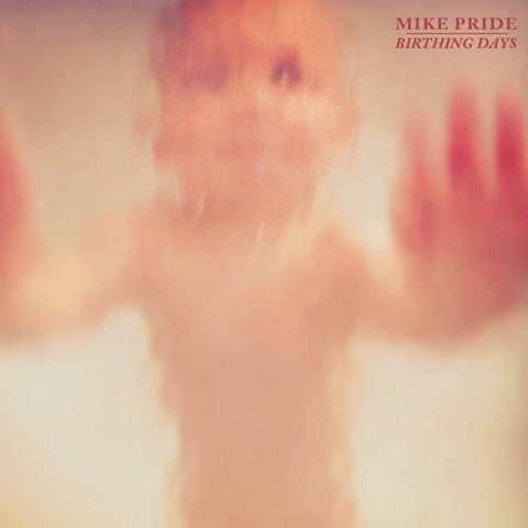 Mike Pride - Birthing Days [CD]
