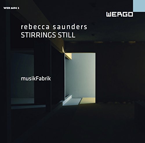 Musikfabrik - Rebecca Saunders - Stirrings Still (musikFabrik) [CD]