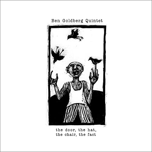 Ben Goldberg Quintet - The Door, the Hat, the Chair, the Fact [CD]