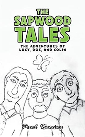 The Sapwood Tales: The Adventures of Lucy, Doe, and Colin