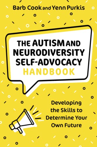 The Autism and Neurodiversity Self Advocacy Handbook: Developing the Skills to Determine Your Own Future