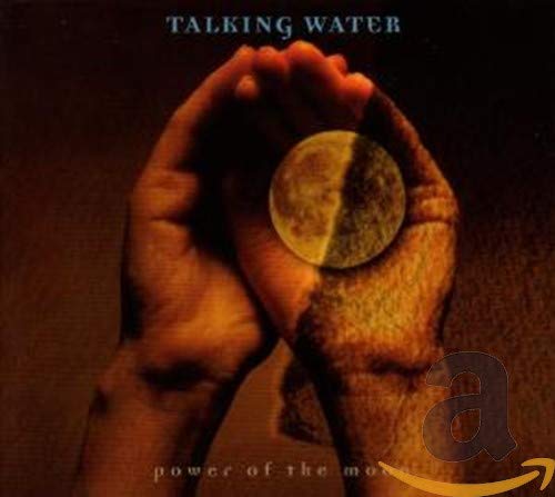 Album cover: two hands holding a moon, with "Talking Water" and "power of the moon" text.