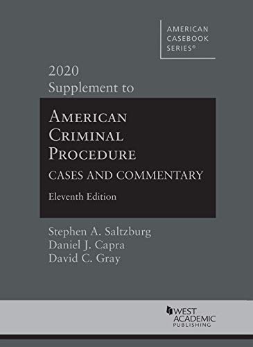 American Criminal Procedure: Cases and Commentary, 2020 Supplement (American Casebook Series)