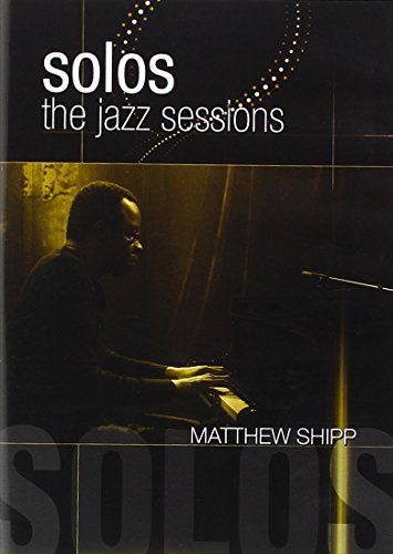 DVD cover featuring Matthew Shipp playing piano, with "solos the jazz sessions" text above.