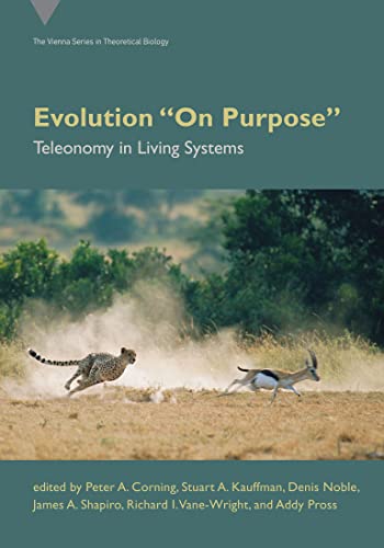 Evolution On Purpose: Teleonomy in Living Systems (Vienna in Theoretical Biology) (Vienna Theoretical Biology)