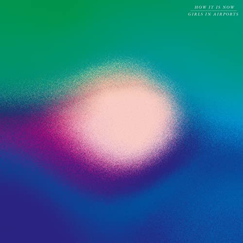 Girls In Airports - How It Is Now [VINYL]