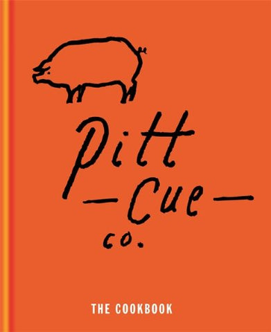 Pitt Cue Co. Cookbook:Barbecue Recipes and Slow Cooked Meat from the Acclaimed London Restaurant