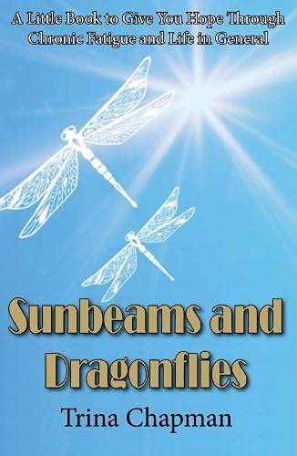 Sunbeams and Dragonflies: A Little Book to Give You Hope Through Chronic Fatigue and Life in General