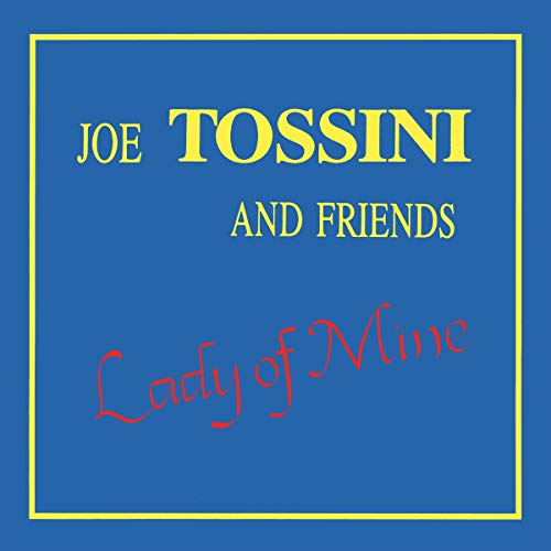 "Blue album cover with yellow border and text 'Joe Tossini and Friends Lady of Mine'."
