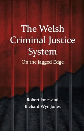 The Welsh Criminal Justice System: On the Jagged Edge