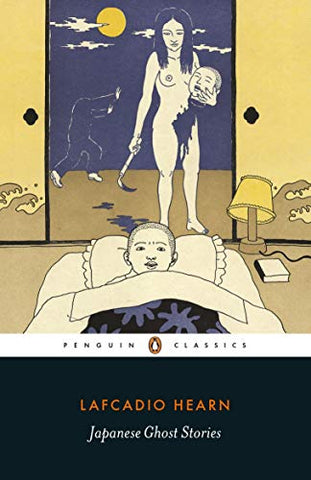 Japanese Ghost Stories: Lafcadio Hearn