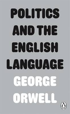 George Orwell - Politics and the English Language