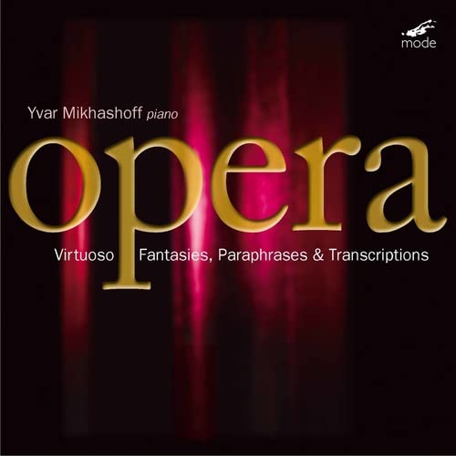 Yvar Mikhashoff - Virtuoso Opera Fantasies, Paraphrases & Transcriptions [CD]