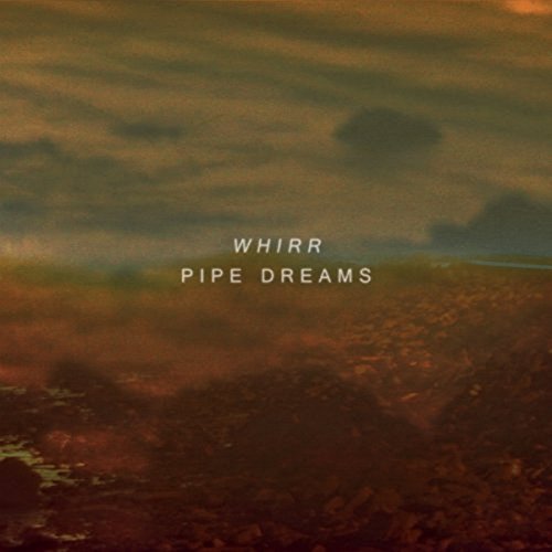 Whirr - Pipe Dreams [CD]