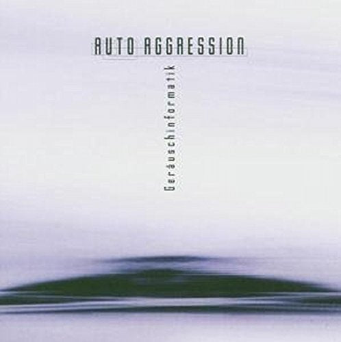 Auto Aggression - Geraeuscheinformatik [German Import] [CD]