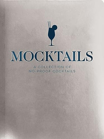 MOCKTAILS: A Collection of Low-Proof, No-Proof Cocktails