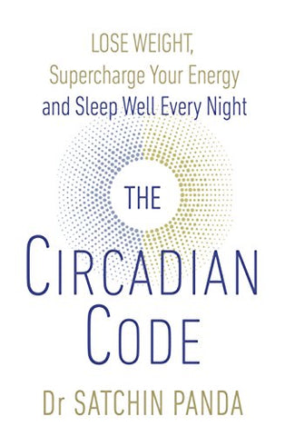 Dr. Satchidananda Panda - The Circadian Code