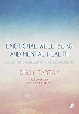 Emotional Well-being and Mental Health: A Guide for Counsellors & Psychotherapists: A Guide for Counsellors & Psychotherapists