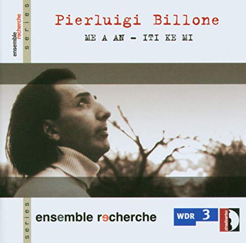 Ensemble Recherche - Billone: Me a an - Iti ke mi [CD]