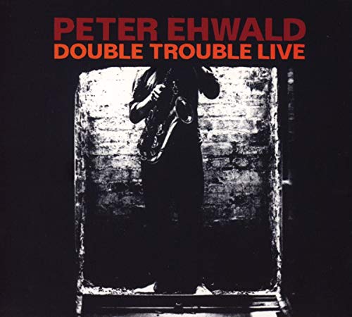 Peter Ehwald - Double Trouble Live [CD]