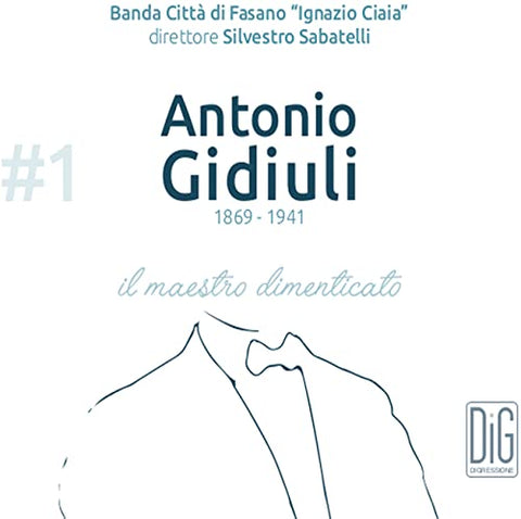 Banda Citta Di Fasano - Antonio Giduli: il maestro dimenticato [CD]