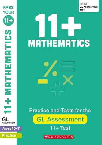 11+ Practice for the the GL Assessment: Practice and Assessment for Maths (Ages 10-11) (Pass Your 11+)