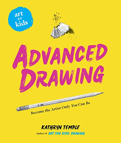 Art for Kids: Advanced Drawing: Volume 5: Become the Artist Only You Can Be Volume 5: 0