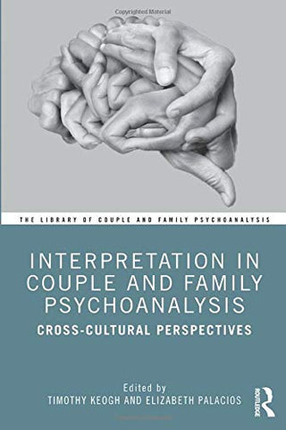 Interpretation in Couple and Family Psychoanalysis: Cross-Cultural Perspectives (The Library of Couple and Family Psychoanalysis)