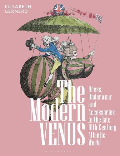 The Modern Venus: Dress, Underwear and Accessories in the late 18th-Century Atlantic World