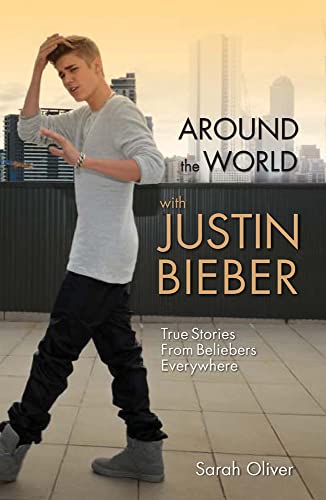 Around the World with Justin Bieber - True Stories from Beliebers Everywhere