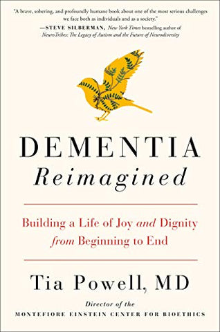 Dementia Reimagined: Building a Life of Joy and Dignity from Beginning to End