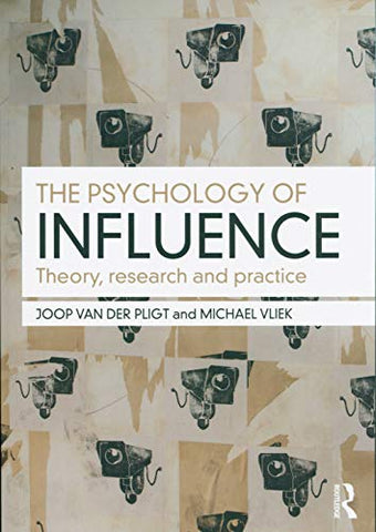 The Psychology of Influence: Theory, Research and Practice