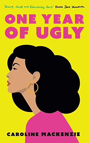 One Year of Ugly: ‘A completely addictive read that is laugh-out-loud funny’ Heat Magazine