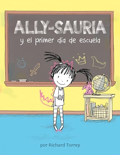 Ally-sauria y el primer dia de escuela (Spanish Edition) (Ally-saurus)