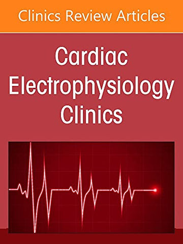 Left Ventricular Summit, An Issue of Cardiac Electrophysiology Clinics (Volume 15-1) (The Clinics: Internal Medicine, Volume 15-1)