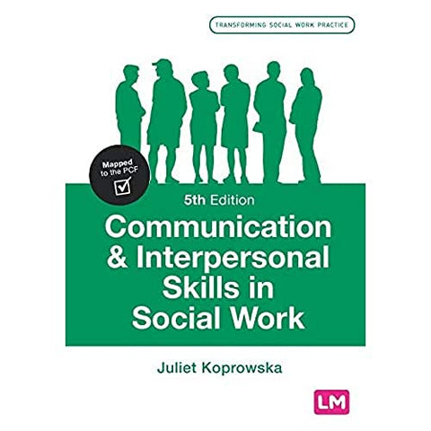 Communication and Interpersonal Skills in Social Work (Transforming Social Work Practice Series)