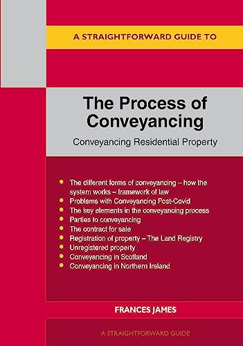 Straightforward Guide to the Process of Conveyancing: Revised Edition - 2023, A