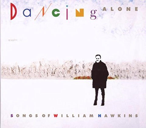 The Songs Of William Hawkins: - Dancing Alone: Songs Of William Hawkins [CD]