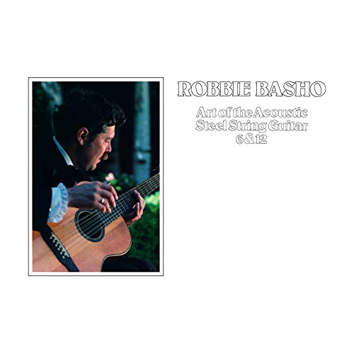 Robbie Basho - Art Of The Acoustic Steel String Guitar 6 & 12 [VINYL]
